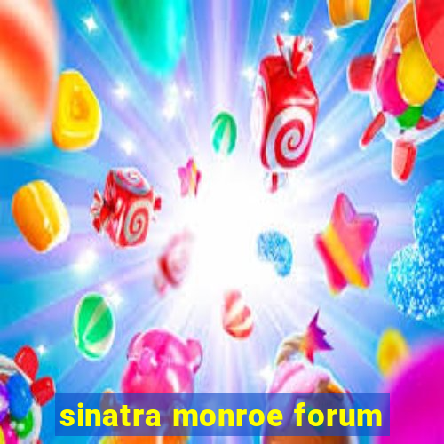 sinatra monroe forum